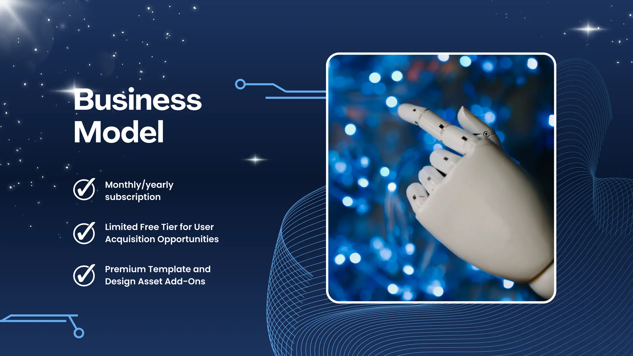 Monthly/yearly
subscription
Limited Free Tier for User
Acquisition Opportunities
Business
Model
Premium Template and
Design Asset Add-Ons
 