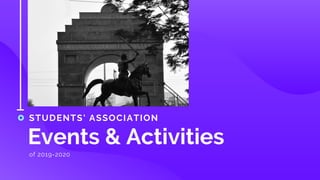 STUDENTS' ASSOCIATION
Events & Activities
of 2019-2020
 