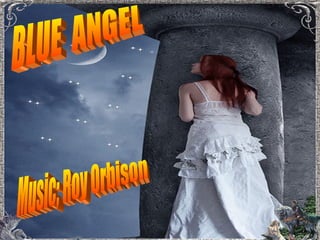 BLUE  ANGEL Music; Roy Orbison 