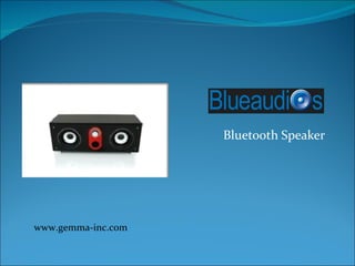 Bluetooth Speaker www.gemma-inc.com 