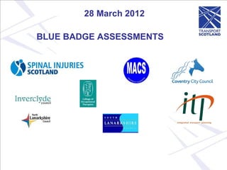 28 March 2012

BLUE BADGE ASSESSMENTS
 