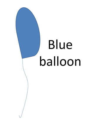 Blue
balloon
 