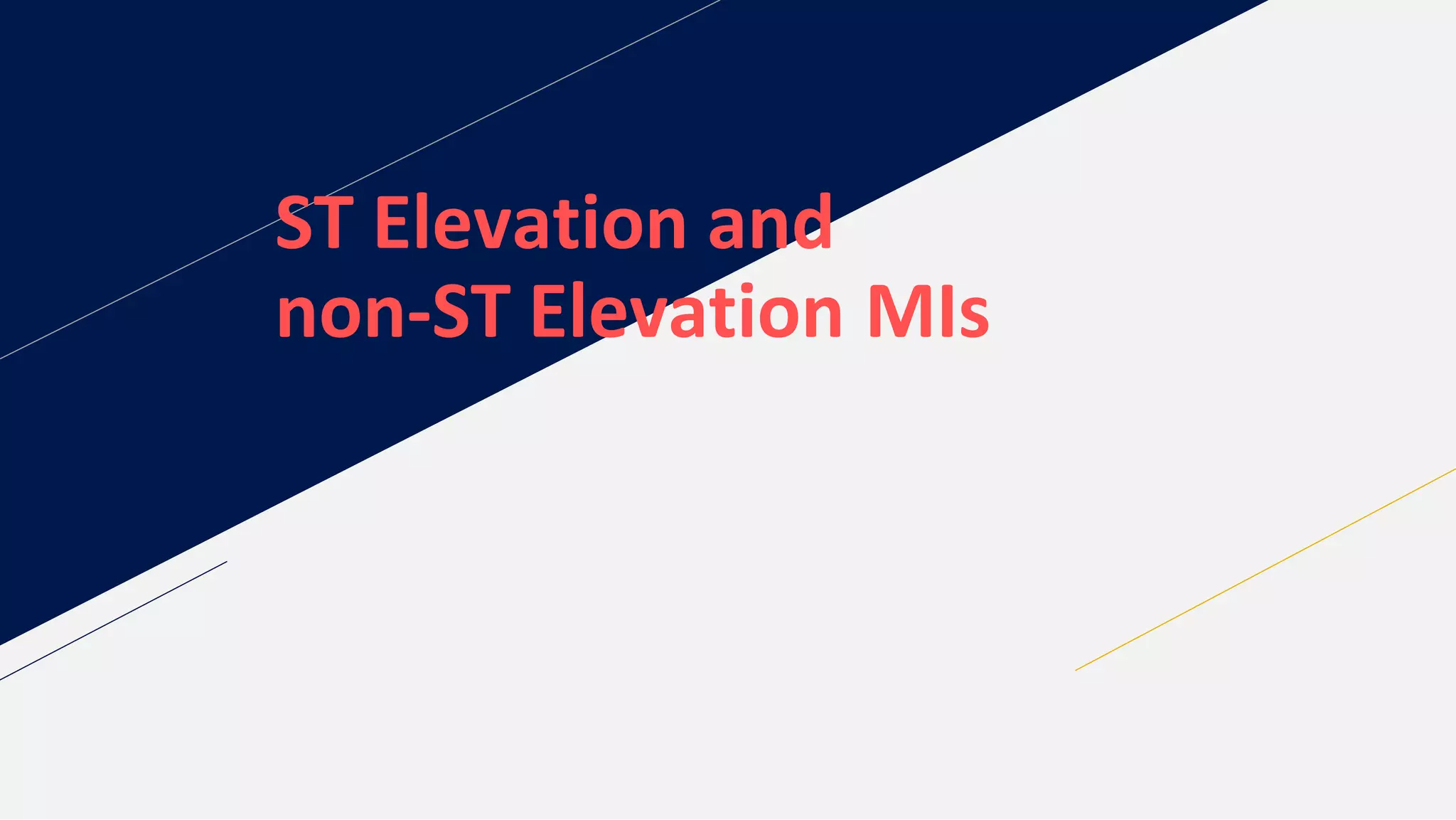 ST Elevation and
non-ST Elevation MIs
 