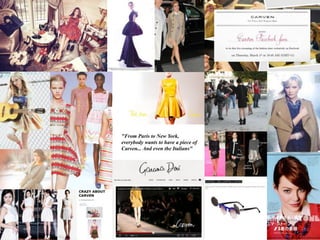 "From Paris to New York,
everybody wants to have a piece of
Carven... And even the Italians"

 