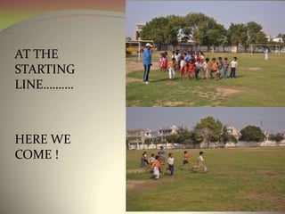 AT THE
STARTING
LINE……….



HERE WE
COME !
 