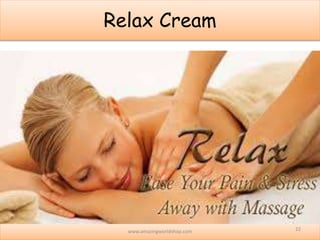 Relax Cream
• .
www.blueberryasia.com 22
 