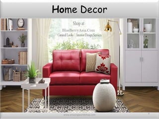 Home Decor
www.blueberryasia.com 4
 