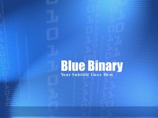 Blue Binary Your Subtitle Goes Here 