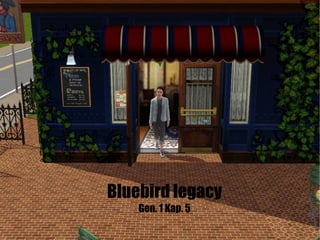 Bluebird legacy Gen. 1 Kap. 5 