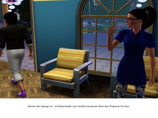 Selvom der hænger en `anti-Bree-boble´over Andrés hoved kan Bree ikke få øjnene fra ham. 