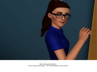 Bree: Graauww! Me like... Se nu hvad Lily har gjort... Frk. Matchmaker to the rescue? 