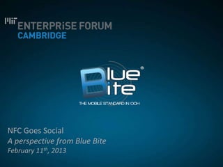 NFC Goes Social
A perspective from Blue Bite
February 11th, 2013
 
