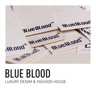 BLUE BLOOD
LUXURY DENIM & FASHION HOUSE
 