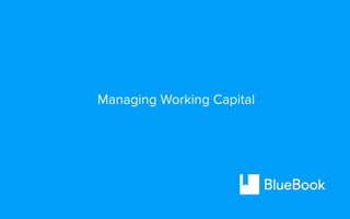 Managing Working Capital
 