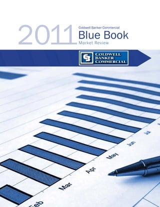 2011
       Coldwell Banker Commercial

       Blue Book
       Market Review
 
