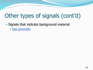 Other types of signals (cont’d)
 Signals that indicate background material
 See generally
101
 