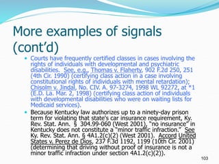 More examples of signals
(cont’d)
 Courts have frequently certified classes in cases involving the
rights of individuals ...