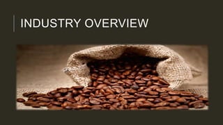 INDUSTRY OVERVIEW
 