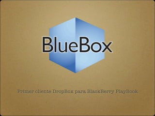 Primer cliente DropBox para BlackBerry PlayBook
 