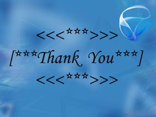 <<<***>>>
[***Thank You***]
    <<<***>>>
 