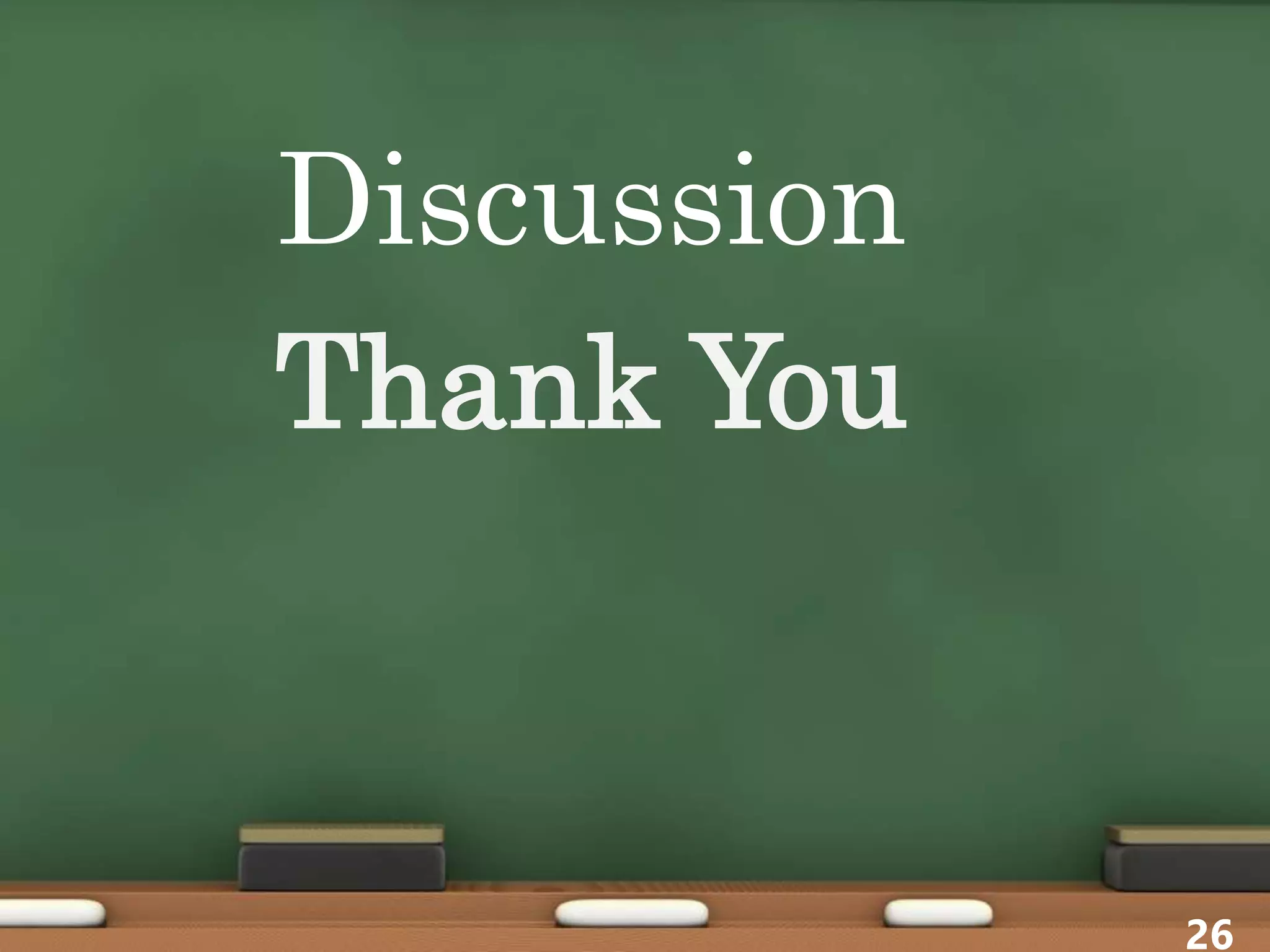 Discussion
Thank You
26
 