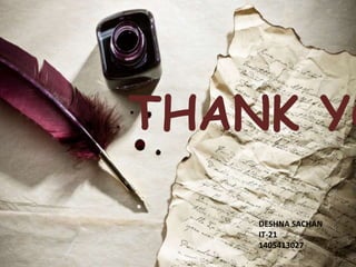 THANK YO
DESHNA SACHAN
IT-21
1405413027
 