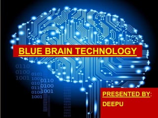 PRESENTED BY:
DEEPU
BLUE BRAIN TECHNOLOGY
 