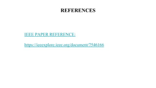 REFERENCES
IEEE PAPER REFERENCE:
https://ieeexplore.ieee.org/document/7546166
 
