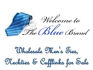 Wholesale Men's Ties, 
Neckties & Cufflinks for Sale 
 