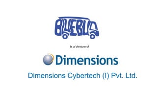 Is a Venture of
Dimensions Cybertech (I) Pvt. Ltd.
 