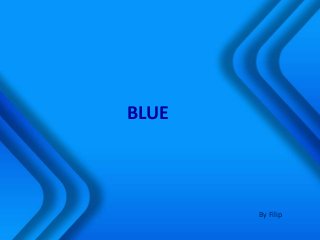 BLUE
By Filip
 