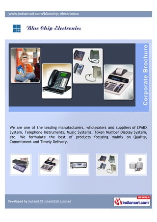 We are one of the leading manufacturers, wholesalers and suppliers of EPABX
System, Telephone Instruments, Music Systems, Token Number Display System,
etc. We formulate the best of products focusing mainly on Quality,
Commitment and Timely Delivery.
 