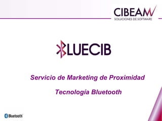 Servicio de Marketing de Proximidad  Tecnología Bluetooth 