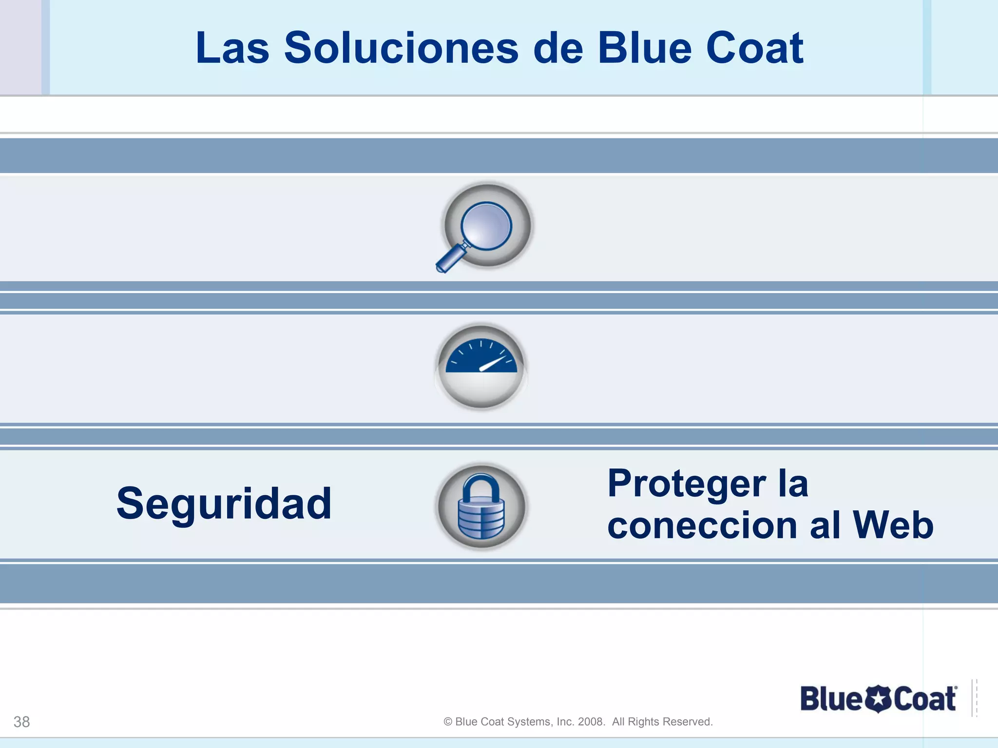 Las Soluciones de Blue Coat Seguridad Proteger la coneccion al Web 