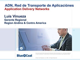 ADN, Red de Transporte de Aplicaciónes   Application Delivery Networks Luis Vinueza Gerente Regional  Region Andina & Centro America 