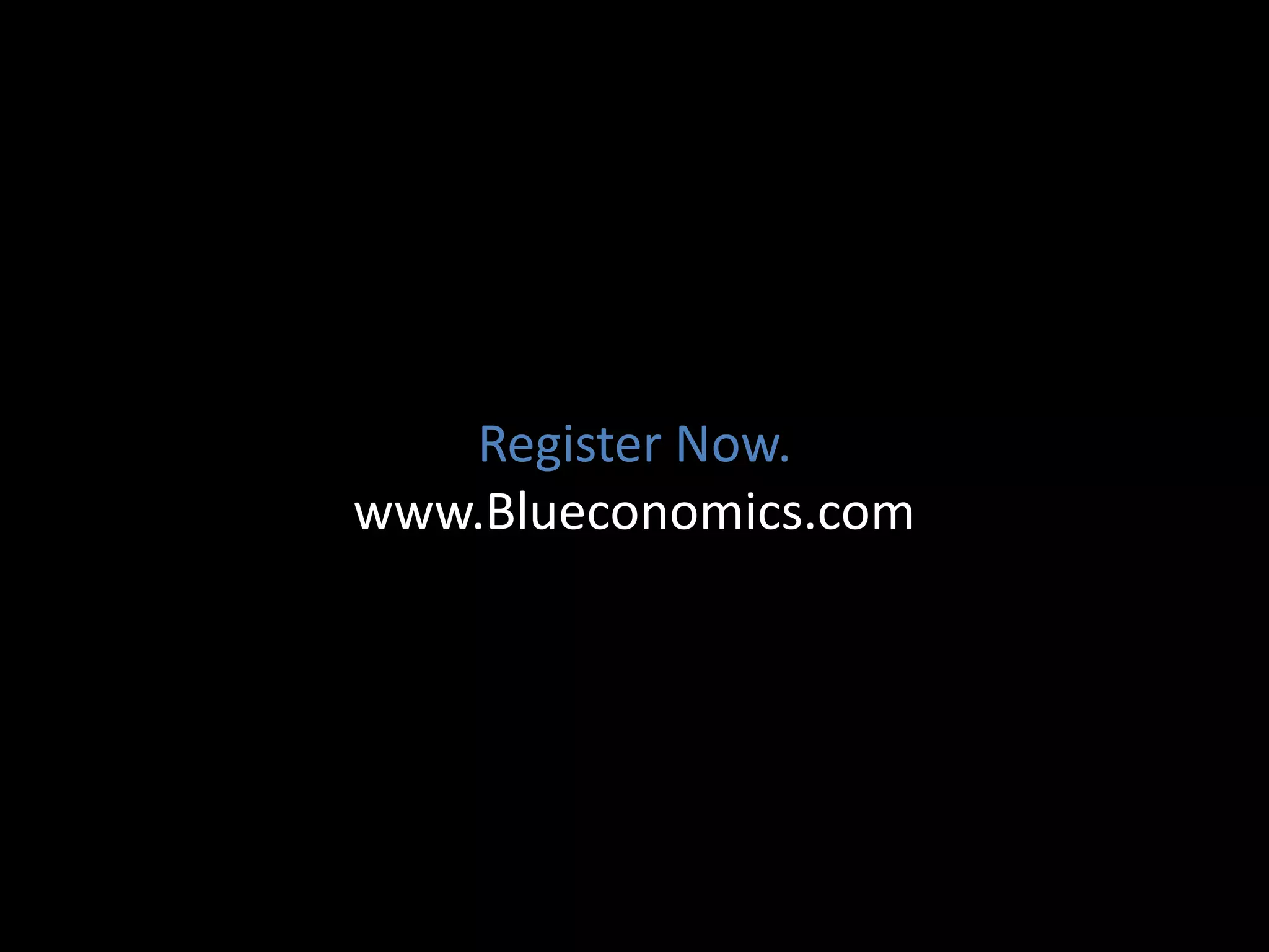 Register Now.
www.Blueconomics.com
 