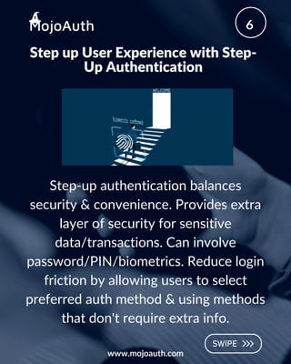 Step up User Experience with Step-
Up Authentication
Step-up authentication balances
security & convenience. Provides extr...