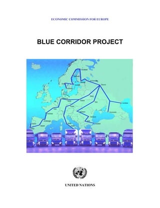 ECONOMIC COMMISSION FOR EUROPE




BLUE CORRIDOR PROJECT




          UNITED NATIONS
 
