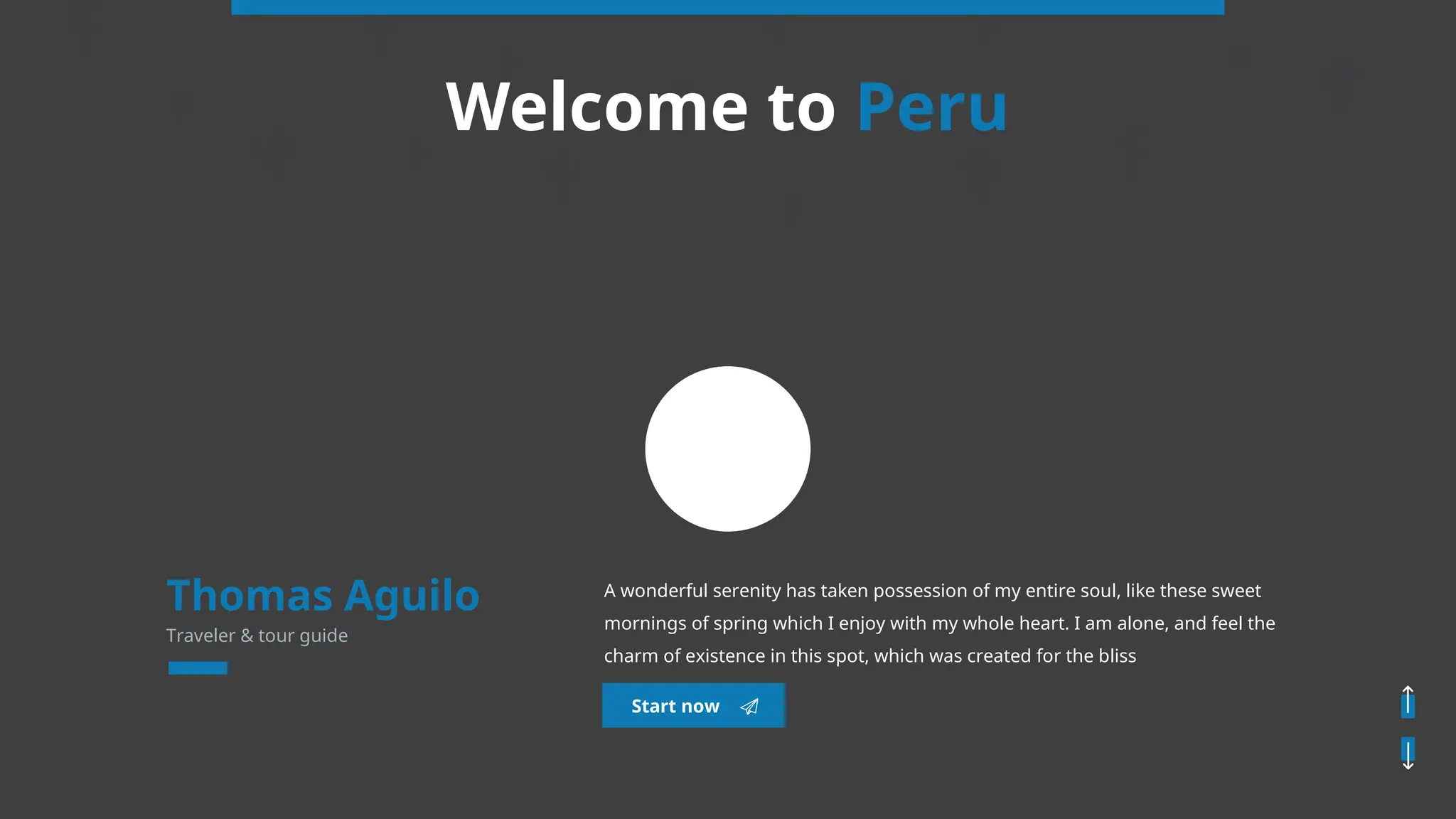 Welcome to Peru
Traveler & tour guide
Thomas Aguilo A wonderful serenity has taken possession of my entire soul, like these sweet
mornings of spring which I enjoy with my whole heart. I am alone, and feel the
charm of existence in this spot, which was created for the bliss
Start now
 