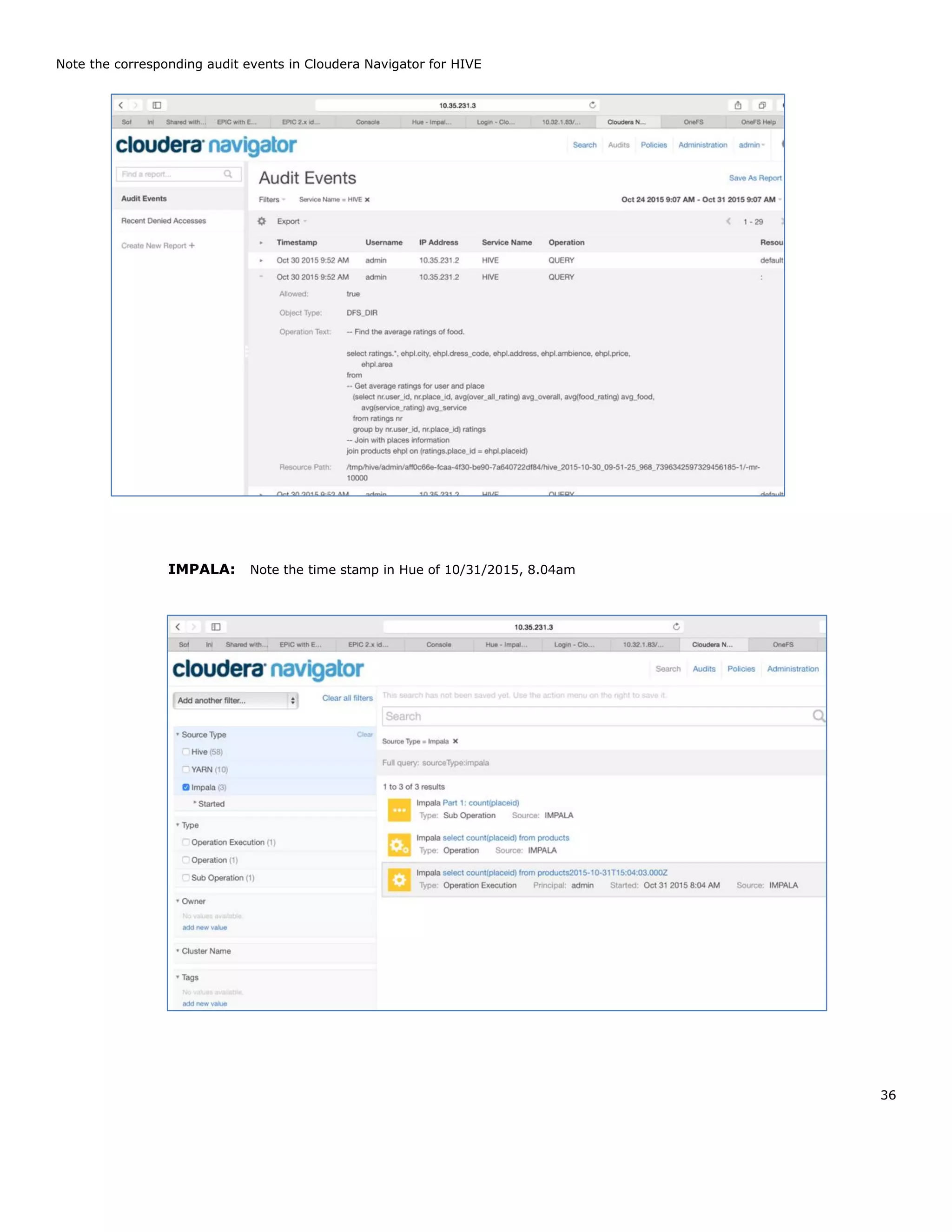 36
Note the corresponding audit events in Cloudera Navigator for HIVE
IMPALA: Note the time stamp in Hue of 10/31/2015, 8.04am
 
