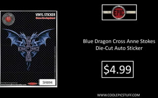 Blue Dragon Cross Anne Stokes
Die-Cut Auto Sticker
$4.99
WWW.COOLEPICSTUFF.COM
 