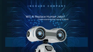 Will AI Replace Human Jobs? Exploring the Future of Work and ...