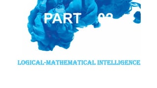 Logical-Mathematical Intelligence
PART 02
 