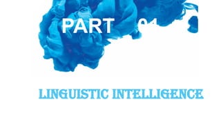 Linguistic Intelligence
PART 01
 