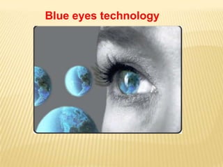 Blue eyes technology
 