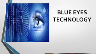 BLUE EYES
TECHNOLOGY
 