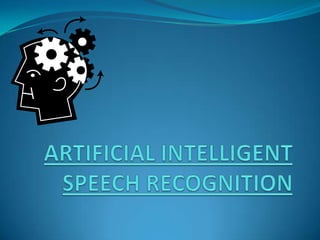 ARTIFICIAL INTELLIGENT SPEECH RECOGNITION