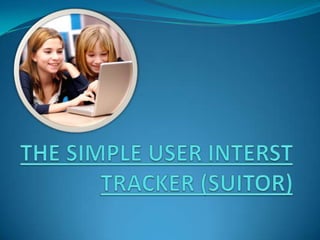 THE SIMPLE USER INTERST TRACKER (SUITOR)