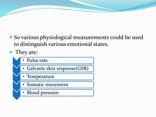 So various physiological measurements could be used to distinguish various emotional states. They are:
