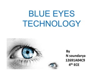BLUE EYES
TECHNOLOGY
By
N soundarya
12691A04C9
4th ECE
 